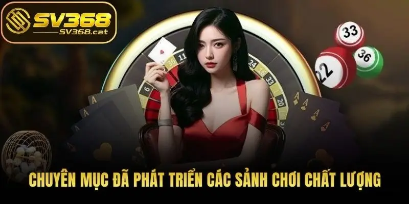 Chuyên mục đã phát triển các sảnh chơi chất lượng