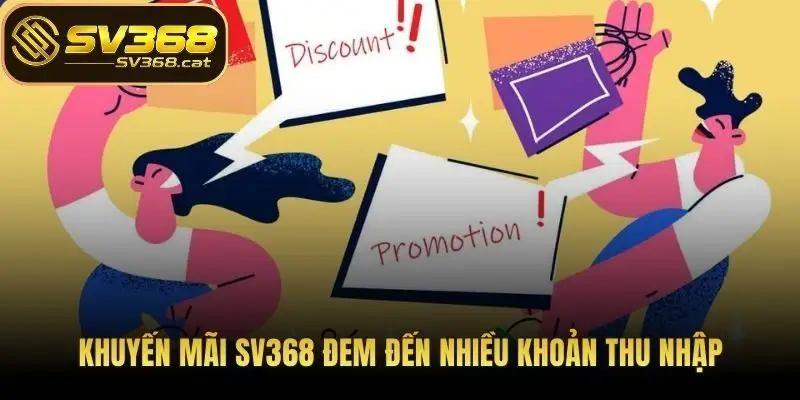 Khuyến mãi SV368 đem đến nhiều khoản thu nhập