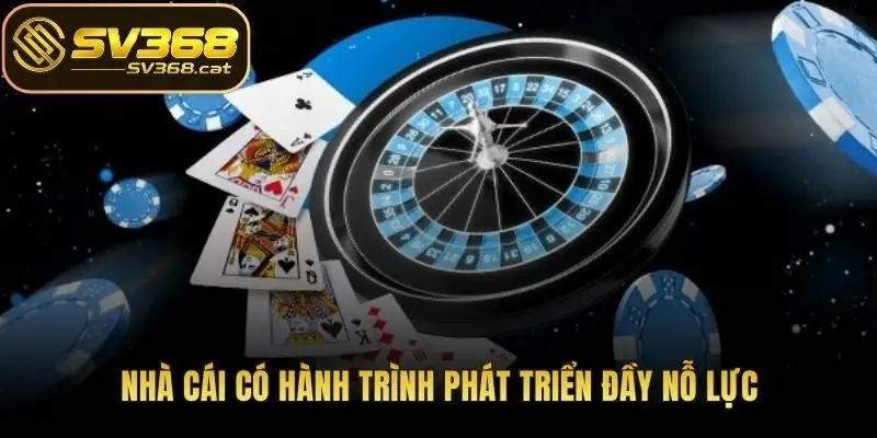 Nhà cái có hành trình phát triển đầy nỗ lực