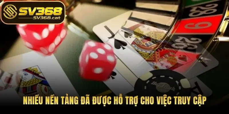 Nhiều nền tảng đã được hỗ trợ cho việc truy cập