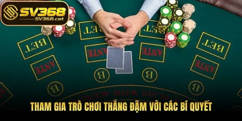 Tham gia trò chơi thắng đậm với các bí quyết