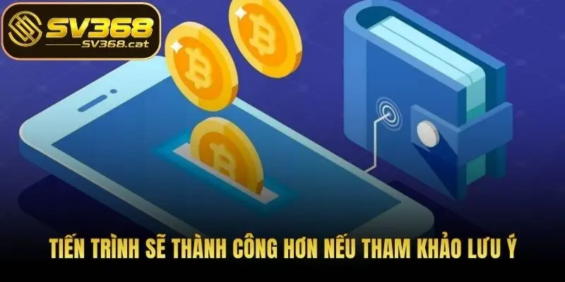 Tiến trình sẽ thành công hơn nếu tham khảo lưu ý