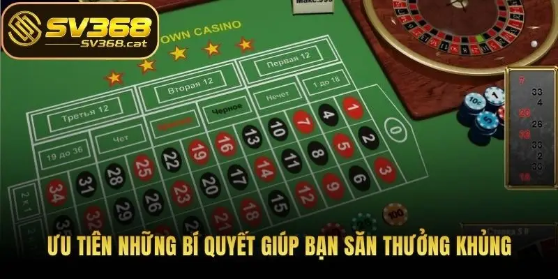 Ưu tiên những bí quyết giúp bạn săn thưởng khủng